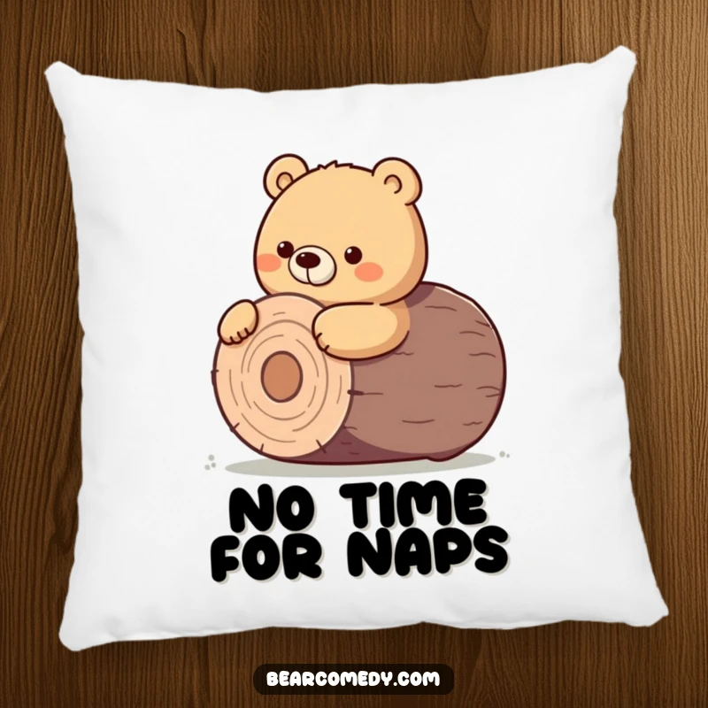 Funny pillow featuring a bear character using a determined nudge to roll a giant, round log.