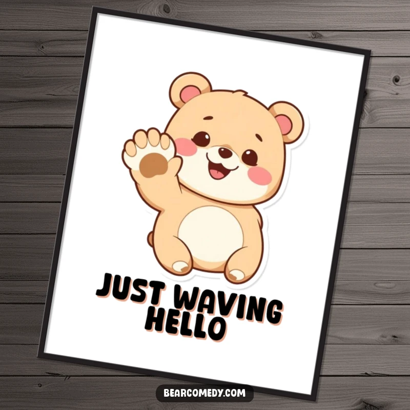 Funny digital art print of a cute bear character with a wide, happy grin, waving its massive paw.