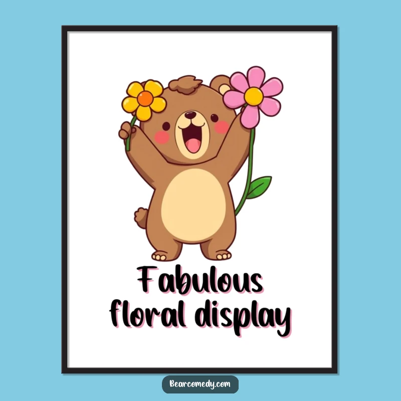 Funny Bear Poster - Proud Roar Art, Flower Holder Decor, Humorous Wall