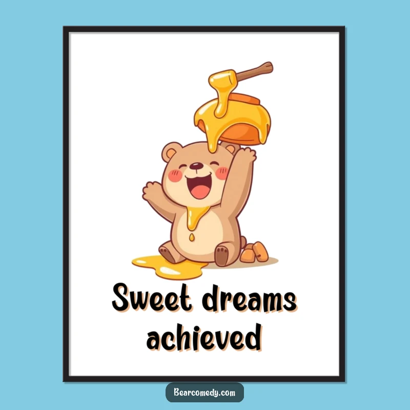 Funny Bear's Honey Dream Poster: Brighten Your Walls with Whimsical Humor