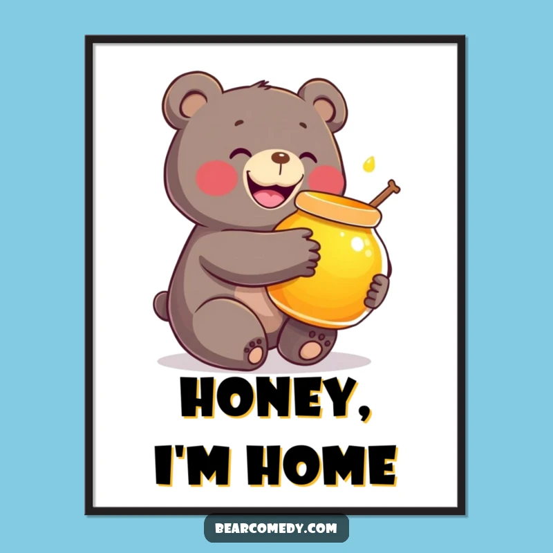 Funny Honey Bear Poster: Brighten Your Walls with Sweet, Hilarious Art