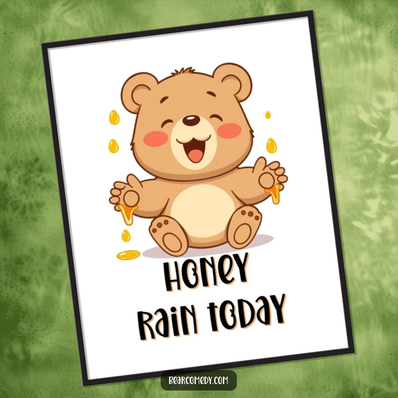 Funny poster of a bear with paws outstretched, joyfully catching dripping honey, symbolizing sweet, playful happiness.