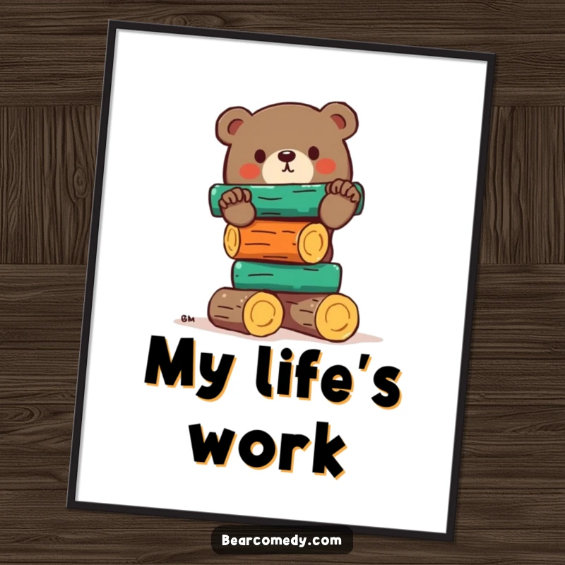 Funny bear poster featuring a bear comically struggling to balance a tall stack of colorful logs, a humorous piece of wall art.