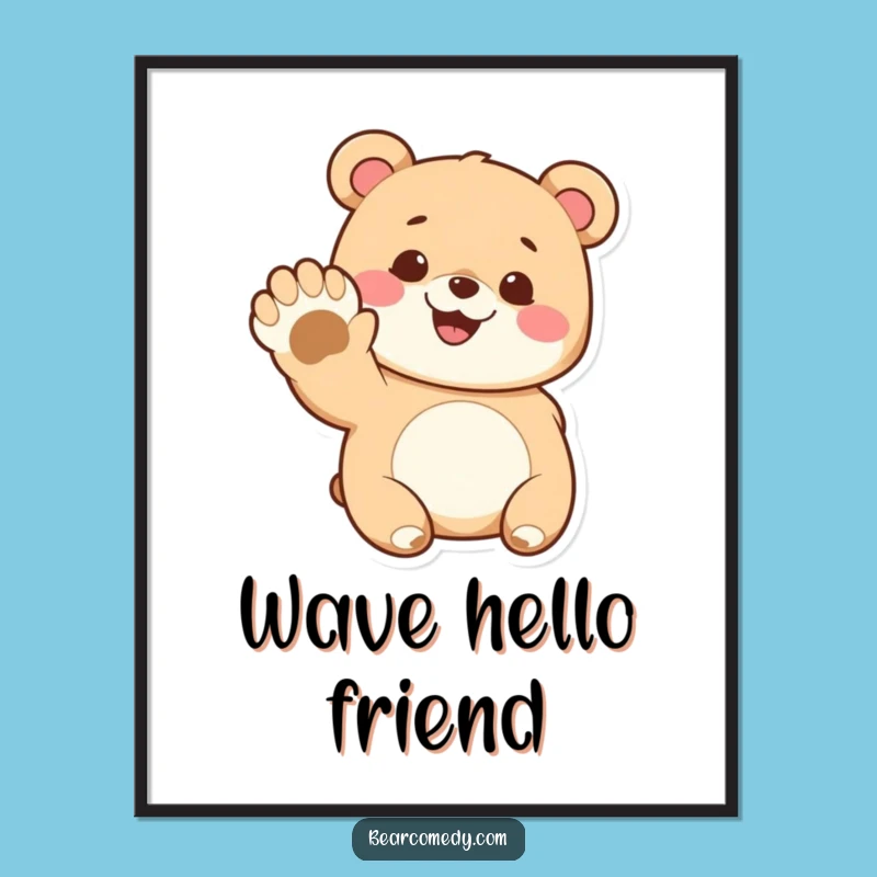 Funny Bear Poster: Adorable Waving Character Art, Charming and Hilarious Funny Gift Decor