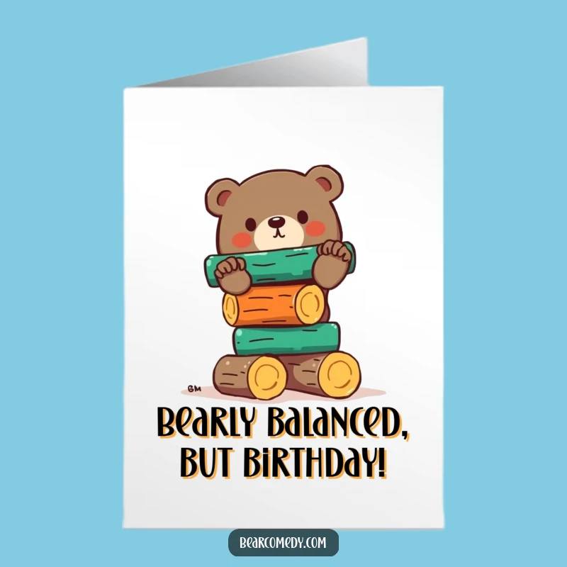 Free Printable Birthday Card: Funny Bear Balancing Logs, Hilarious Downloadable Gift