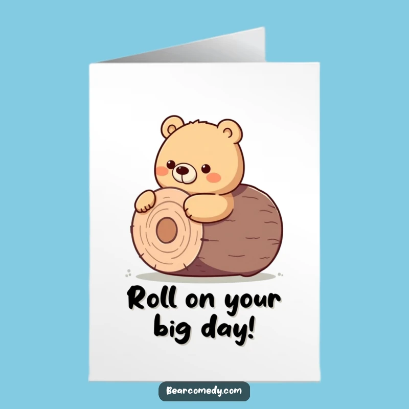 Free Printable Birthday Card: Determined Bear Rolling Log Funny Downloadable Gift