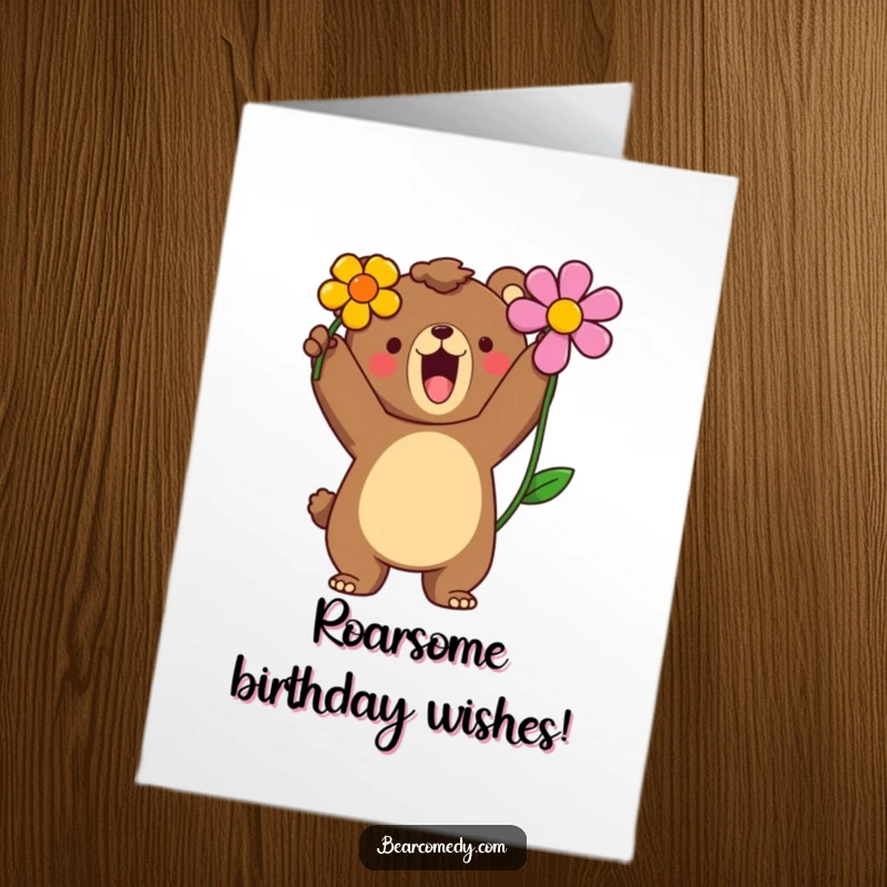Funny Free Printable Birthday Card: A bear roars proudly, holding up a beautiful, brightly colored flower as a birthday offering.