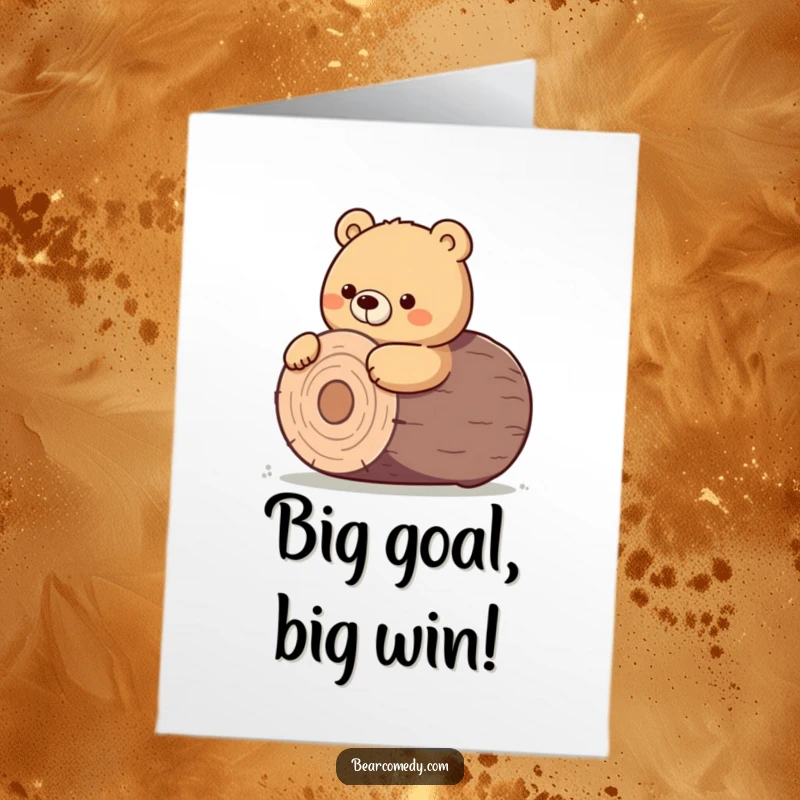 Funny Free Printable Congratulations Card: A bear shows incredible determination, nudging a massive log with focused effort, symbolizing progress.
