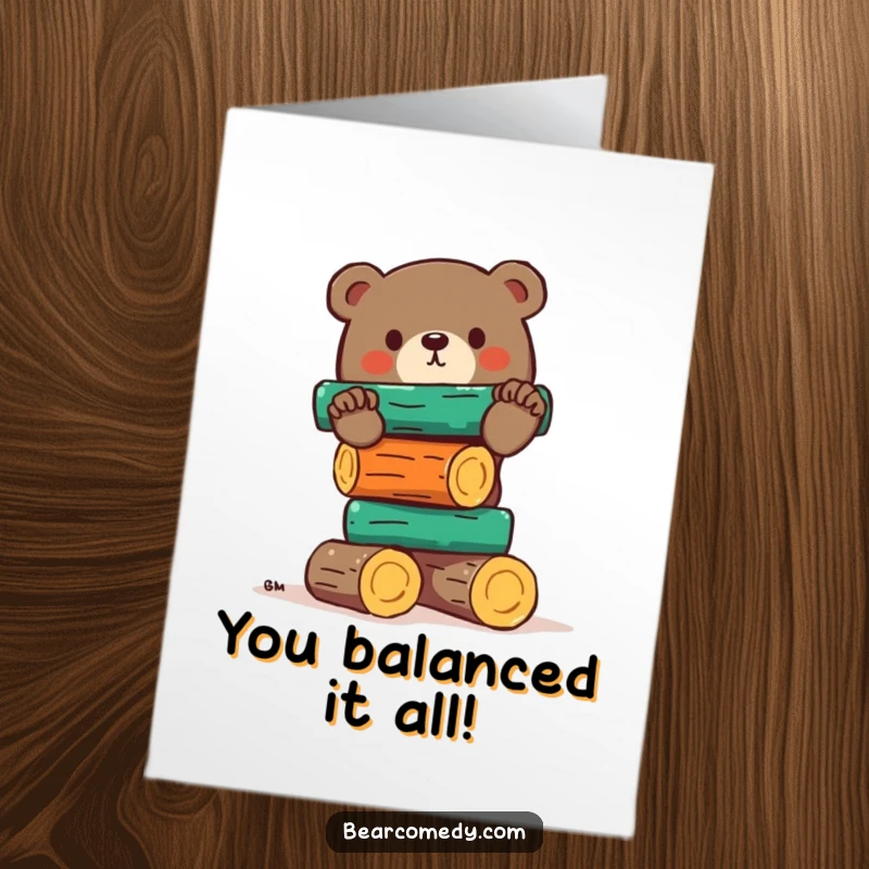 Funny Free Printable Congrats Card: Bear triumphantly balancing a tall stack of colorful logs, a humorous achievement.