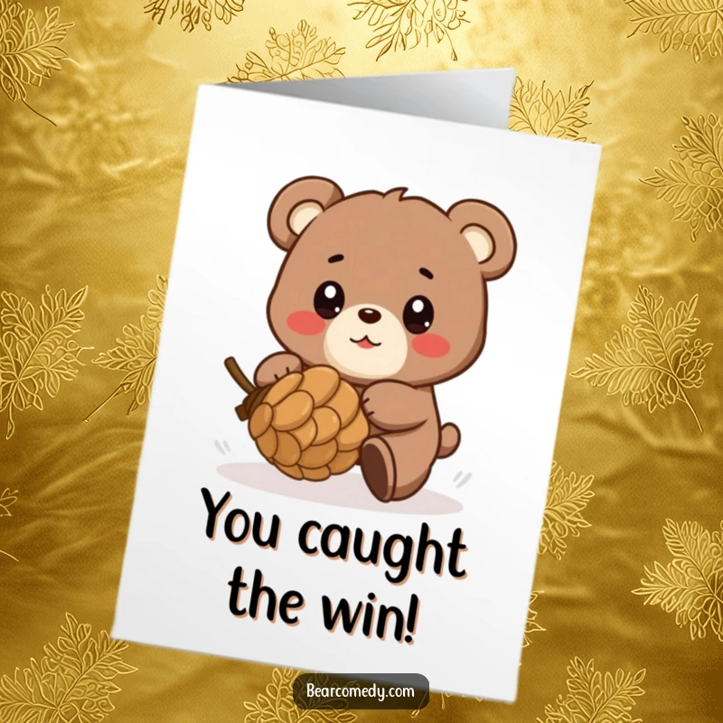 Funny Free Printable Congrats Card: Bear gleefully chasing a pinecone, eyes full of playful excitement.