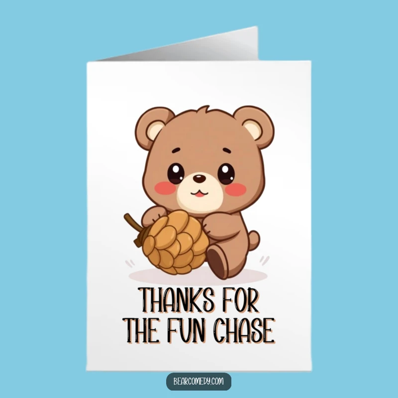 Free Printable Thank You Card: Glee Bear Pinecone Chase, Funny Thanks, DIY Gift