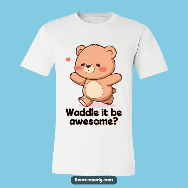Funny Delighted Bear Waddle T-Shirt: Walk with a Smile